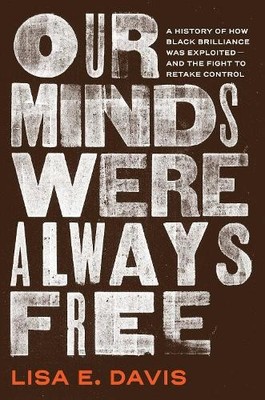 Lisa E Davis Our Minds Were Always Free (Hardback) (PRESALE 07/02/2026)