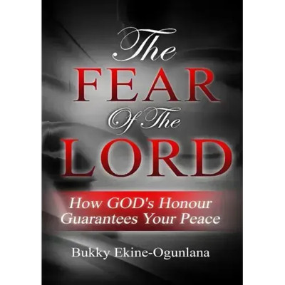 The Fear of the Lord: How God's Honour Guarantees Your Peace - Paperback