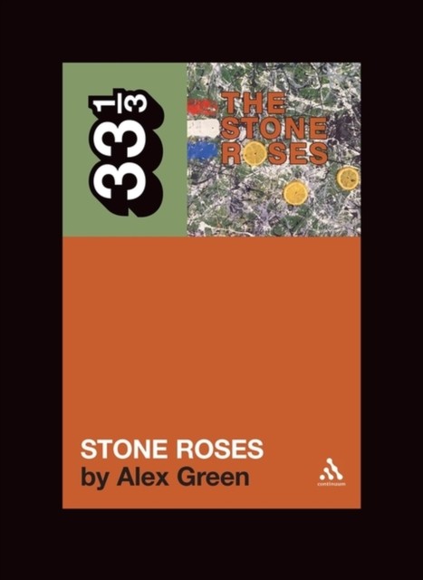 The Stone Roses' The Stone Roses by Alex Green (Paperback Book)