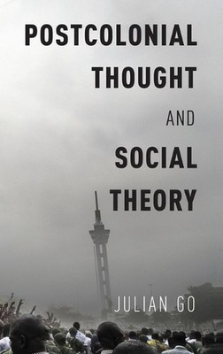 Postcolonial Thought and Social Theory by Julian Go (English) Hardcover Book