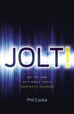 Jolt!: Get the Jump on a World That's Constantly Changing by Phil Howard Cooke (
