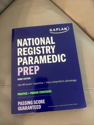 KAPLAN National Registry Paramedic Prep 3rd Edition, Practice Proven  Strategies