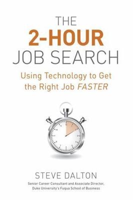 The 2-Hour Job Search: Using Technology to Get the Right Job Faster by Dalton, S