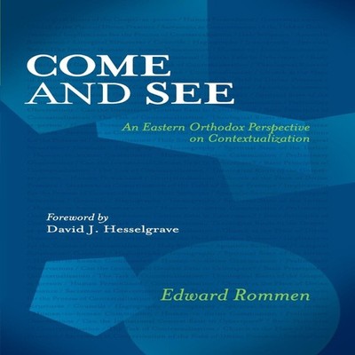 Come and See An Eastern Orthodox Perspective on Contextualization