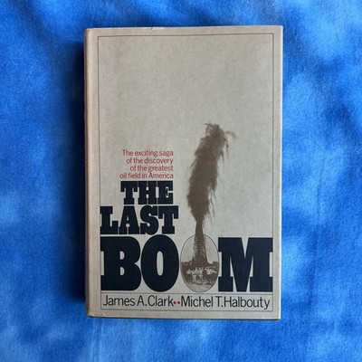 SIGNED 1st Ed The Last Boom Michel Halbouty to Amoco CEO John Swearingen Oil