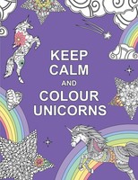 Keep Calm And Colour Unicorns | Summersdale | Englisch | Taschenbuch | 2016