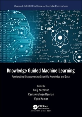 Knowledge Guided Machine Learning: Accelerating Discovery using Scientific Knowl