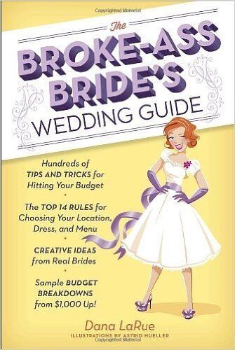 THE BROKE-ASS BRIDE'S WEDDING GUIDE () - COMMON By By Dana Larue And Astrid - Picture 1 of 1