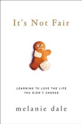 It's Not Fair: Learning to Love the Life You Didn't Choose - VERY GOOD