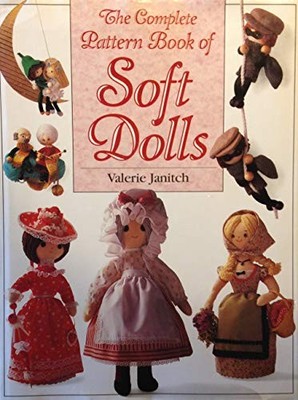 The Complete Pattern Book of Soft Dolls by Janitch, Valerie 0715399268