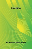 Ismailia | Samuel White Baker | Englisch | Taschenbuch | 2025 | Alpha Edition