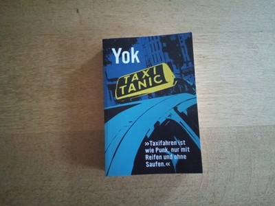 Taxitanic. »Taxifahren ist wie Punk, nur mit Reifen und ohne Saufen«. Yok: