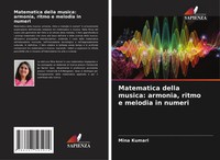 Mina Kumari | Matematica Della Musica: Armonia, Ritmo E Melodia In Numeri | Buch