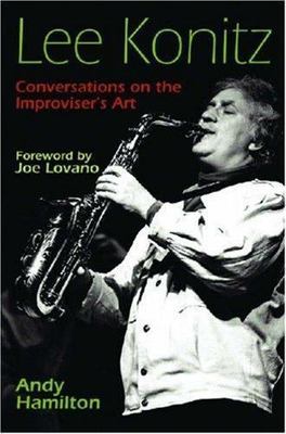 Lee Konitz: Conversations on the Improviser's Art by Hamilton, Andy