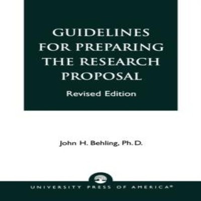 Guidelines for Preparing the Research Proposal John H. Behling Pa