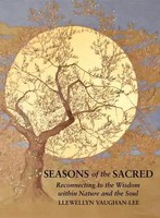 Seasons Of The Sacred | Reconnecting To The Wisdom Within Nature And The Soul