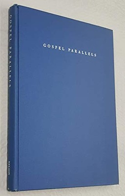 Gospel Parallels, A Synopsis Of The First Three Gospels