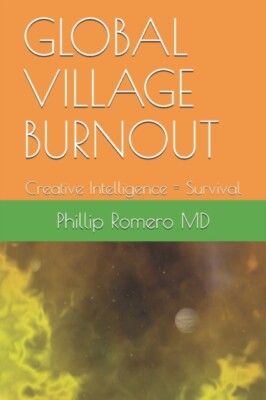 Romero MD - GLOBAL VILLAGE BURNOUT  Creative Intelligence = Survival - - X555z