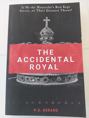 The Accidental Royal by P.S. Gerard 2018 Paperback Book