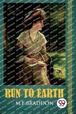 M.E.Braddon Run to Earth (Paperback)