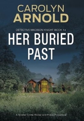 Carolyn Arnold Her Buried Past (Gebundene Ausgabe) Detective Madison Knight
