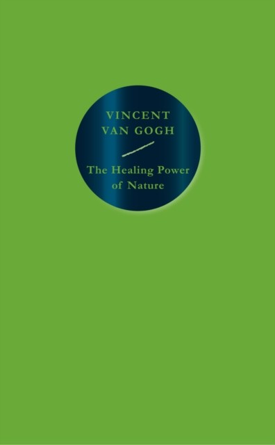The Healing Power of Nature by Vincent van Gogh (Paperback Book)