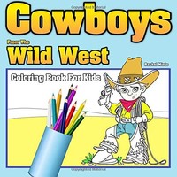 Cowboys From The Wild West - Coloring Book For Kids Ages