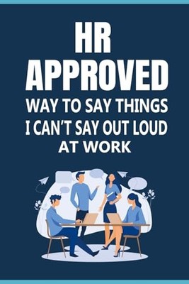 HR Approved Way To Say Things I Can..., el attrassi, mo