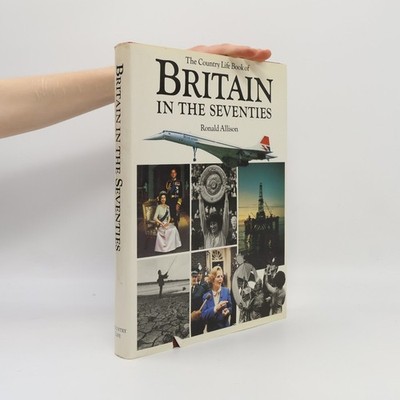 The Country Life Book of Britain in the Seventies  |  Ronald Allison