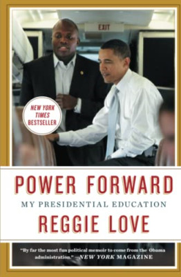 Power Forward: My Presidential Education - Paperback NEW Reggie Love(Aut 1 Feb.