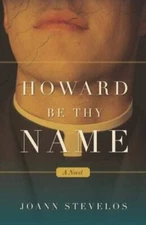 Howard Be Thy Name - Paperback By Stevelos, JoAnn Elizabeth - GOOD