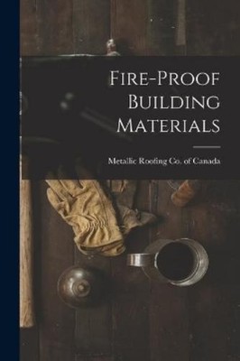 Metallic Roofing Co of Can Fire-proof Building Materials [microfo (Taschenbuch)