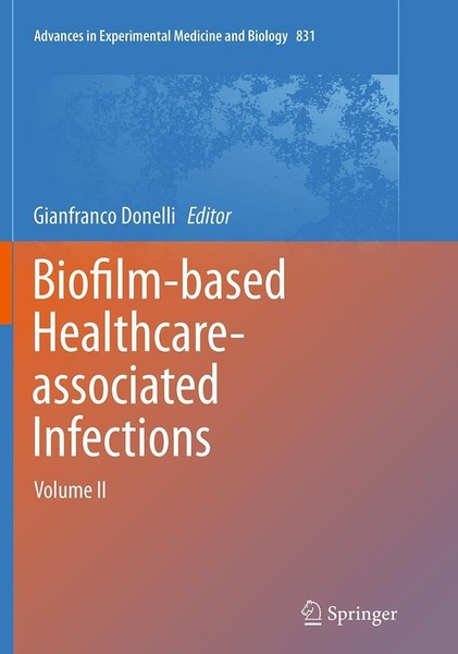 Biofilm-Based Healthcare-Associated Infections Gianfranco Donelli-image