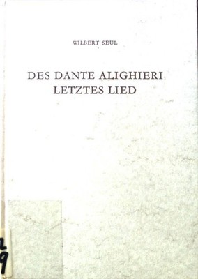 Des Dante Alighieri letztes Lied. (SIGNIERTES EXEMPLAR) Seul, Wilbert: