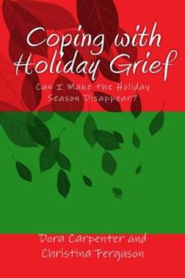Coping with Holiday Grief: Can I Make the Holiday Season Disappear - GOOD