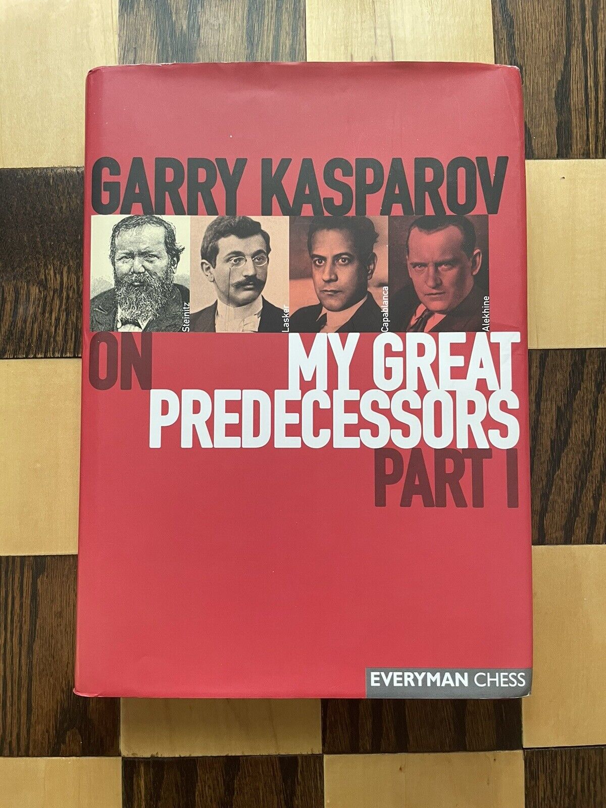 My Great Predecessors Vol. I: Steinitz/Lasker/Capablanca/Alekhine