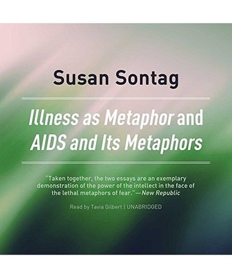 Illness as Metaphor and AIDS and Its Metaphors, Susan Sontag