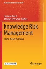 Knowledge Risk Management: From Theory to Praxis (Management for Professionals)