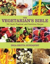 The Vegetarian's Bible: 350 Quick, Practical, and Nutritious Recipes by Sundqvi