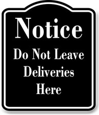Notice Do Not Leave Deliveries Here BLACK Aluminum Composite Sign