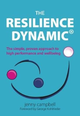 The Resilience Dynamic: The simple, proven approach to high performance and