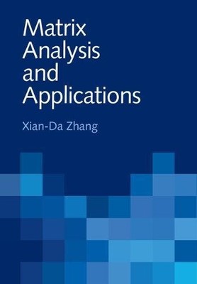MATRIX ANALYSIS AND APPLICATIONS By Xian-da Zhang - Hardcover **BRAND NEW**