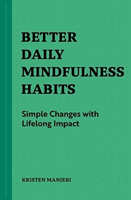 Better Daily Mindfulness Habits: Simple Changes with Lifelong Impact - VERY GOOD