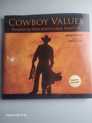 Cowboy Values: Recapturing What America Once Stood For By James Owen, SIGNED