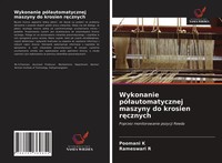 Poomani K (U. A.) | Wykonanie Pó¿Automatycznej Maszyny Do Krosien R¿Cznych