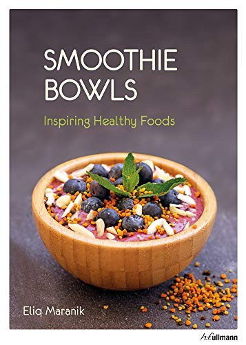 Smoothie Bowls: Inspiring Healthy Foods-Eliq Maranik