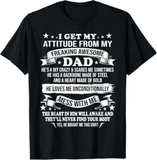 Fathers Day I Get My Attitude From My Freaking Awesome Dad T-Shirt