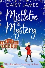 Mistletoe  Mystery (Paradise Cookery School) - Paperback By Daisy James - GOOD