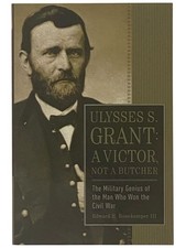 Ulysses S. Grant: A Victor, Not a Butcher - The Military Genius of the Man Who..