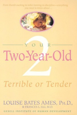 Your Two-Year-Old: Terrible or Tender - paperback Ames, Louise Bates